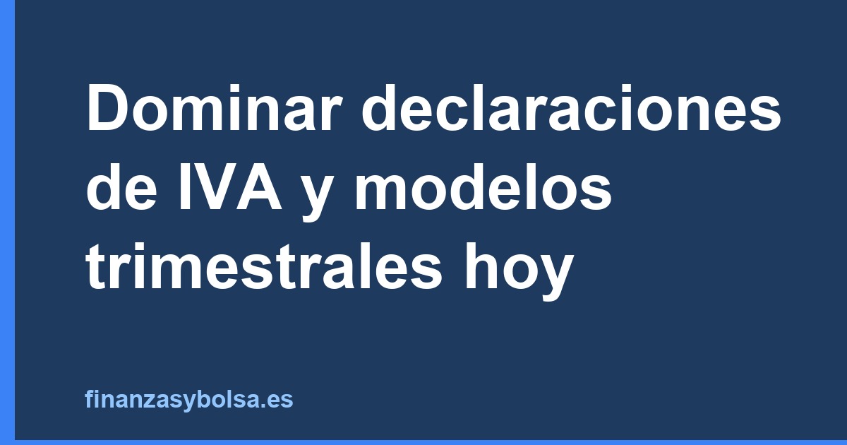 declaraciones iva modelos en contexto real