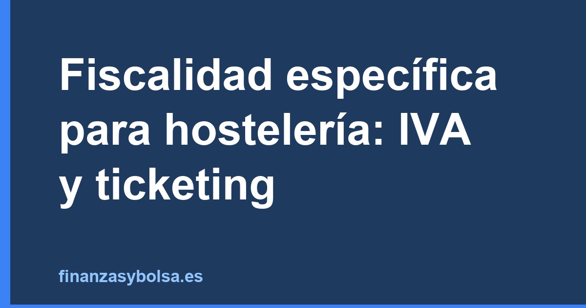 Ejemplo visual de fiscalidad especifica hosteleria