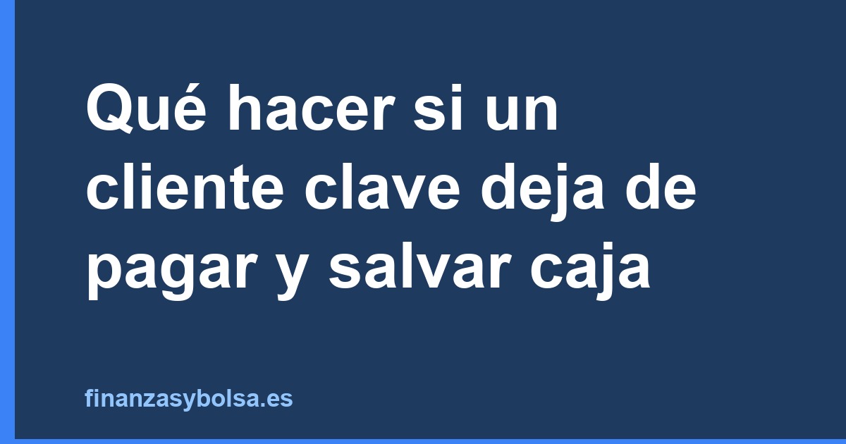cliente clave deja en contexto real